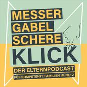 Podcast Messer Gabel Schere Klick - Der Elternpodcast für kompetente Familien im Netz