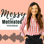 Podcast Messy But Motivated