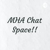 Podcast MHA Chat Space!!