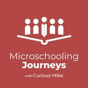 Podcast Microschooling Journeys with Curious Mike