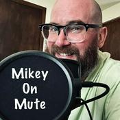 Podcast Mikey On Mute