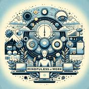 Podcast Mindfulness at Work: Daily Tips for Productivity and Focus
