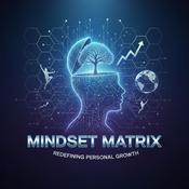 Podcast Mindset Matrix: Redefining Personal Growth
