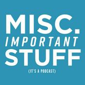 Podcast Miscellaneous Important Stuff