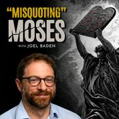 Podcast Misquoting Moses with Joel Baden