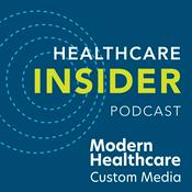 Podcast Modern Healthcare's Healthcare Insider Podcast