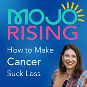 Podcast MOJO Rising: How to Make Cancer Suck Less with Julie Stevens