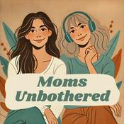 Podcast Moms Unbothered