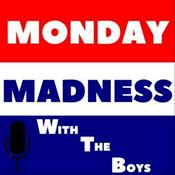 Podcast Monday Madness With the Boys