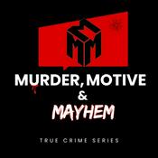 Podcast Murder, Motive & Mayhem