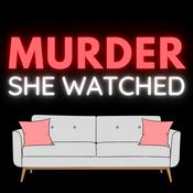 Podcast Murder She Watched: True Crime Documentaries & Docuseries Recaps