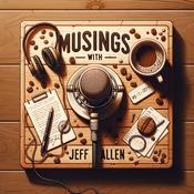Podcast MUSINGS with Jeff Allen