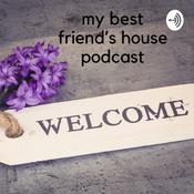 Podcast My Best Friend’s House