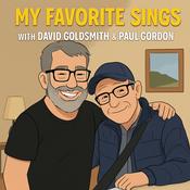 Podcast My Favorite Sings w/David Goldsmith and Paul Gordon