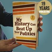 Podcast My History Can Beat Up Your Politics