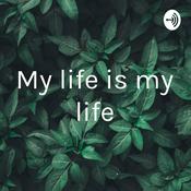 Podcast My life is my life