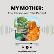 Podcast My Mother: The Person and the Patient