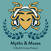 Podcast Myths and Muses: A Mythik Camps Podcast