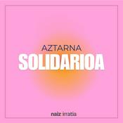 Podcast NAIZ IRRATIA - Aztarna solidarioa | naiz.eus