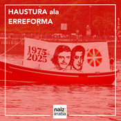 Podcast NAIZ IRRATIA - Haustura ala erreforma | naiz.eus