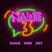 Podcast Name Three With Emilie, Rose, and Izzy