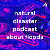 Podcast natural disaster podcast about floods
