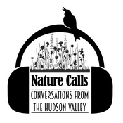 Podcast Nature Calls: Conversations from the Hudson Valley