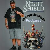 Podcast Night Shield’s Savage LifeStyle Podcast