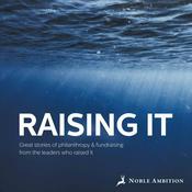 Podcast Noble Ambition - Raising It Series