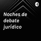 Podcast Noches de debate jurídico
