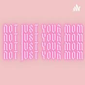 Podcast Not Just Your Mom