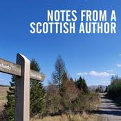 Podcast Notes from a Scottish Author