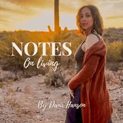 Podcast Notes on Living by Dana Hanson