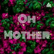 Podcast OH MOTHER!