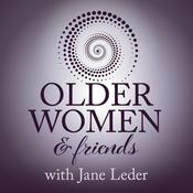 Podcast Older Women & Friends: Stories of Aging Well