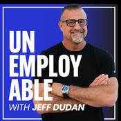 Podcast Unemployable with Jeff Dudan