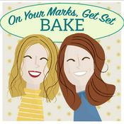 Podcast On Your Marks, Get Set, Bake!