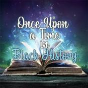 Podcast Once Upon A Time In Black History