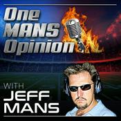 Podcast One MANS Opinion with Jeff Mans