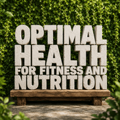 Podcast Optimal Health for Fitness and Nutrition