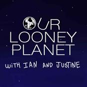 Podcast Our Looney Planet