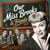 Podcast Our Miss Brooks & Friends