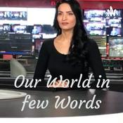 Podcast Our World in few Words