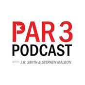 Podcast Par 3 Podcast with J.R. Smith & Stephen Malbon