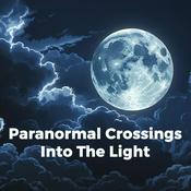 Podcast Paranormal Crossings - Into The Light