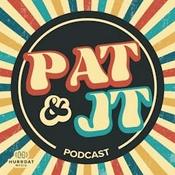Podcast Pat and JT Podcast