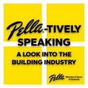 Podcast Pella-tively Speaking: A Look Into The Building Industry