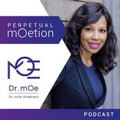 Podcast Perpetual mOetion With Dr mOe Anderson