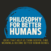 Podcast Philosophy for Better Humans.