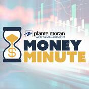 Podcast Plante Moran Wealth Management Money Minute